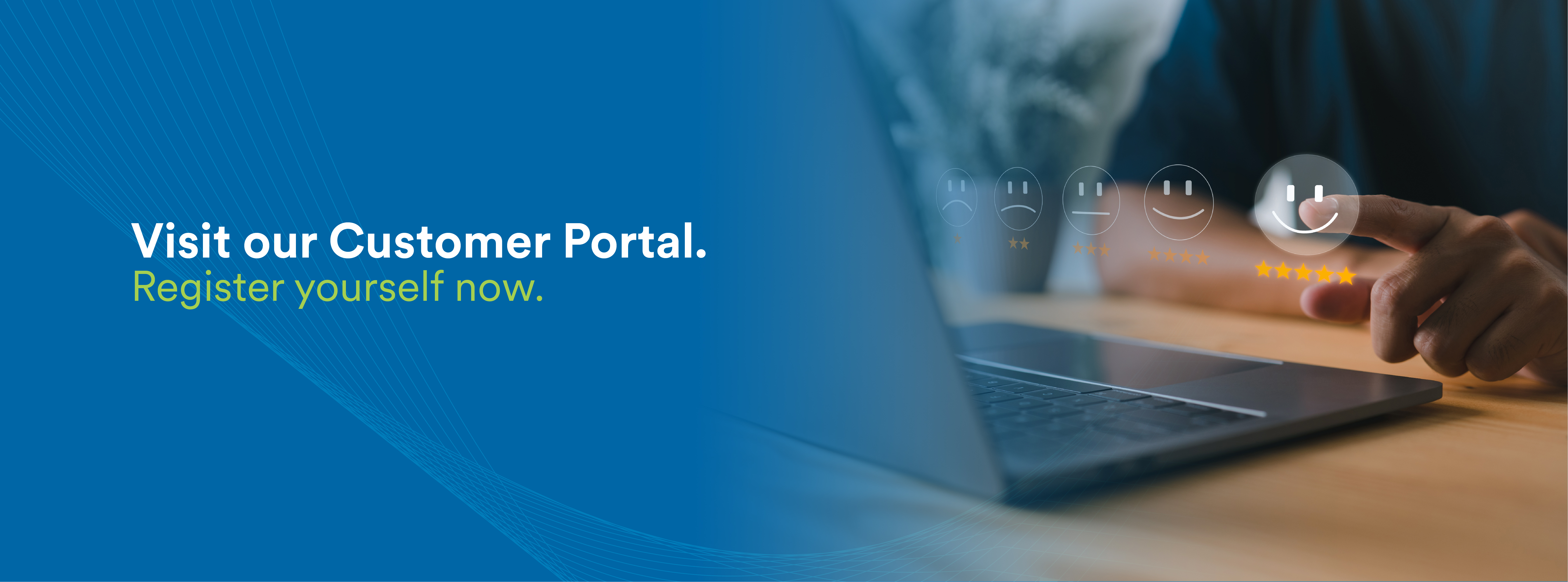 Visit our Customer Portal. Register yourself now. 